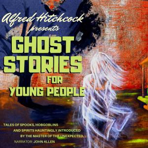 Alfred Hitchcock的專輯Alfred Hitchcock Presents Ghost Stories for Young People