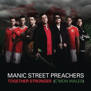 ดาวน์โหลดและฟังเพลง Together Stronger (C'mon Wales) พร้อมเนื้อเพลงจาก Manic Street Preachers