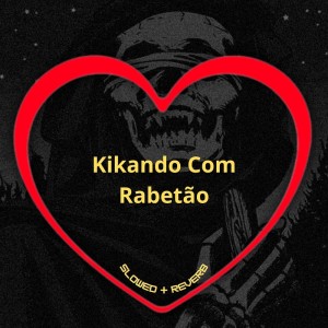 Album Kikando Com Rabetão (Slowed + Reverb) (Explicit) from Love Fluxos
