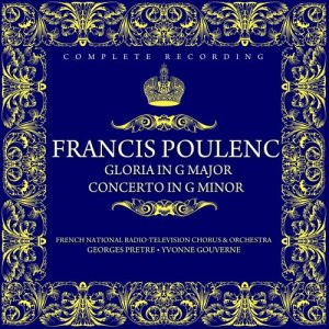 Francis Poulenc: Gloria In G Major For Soprano, Chorus And Orchestra / Concerto In G Minor For Organ, Strings And Timpani