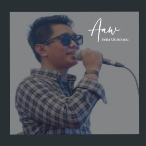 收听AAW的Setia Untukmu歌词歌曲