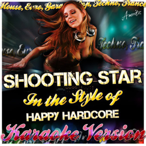 收聽Ameritz - Karaoke的Shooting Star (In the Style of Happy Hardcore) [Karaoke Version] (Karaoke Version)歌詞歌曲