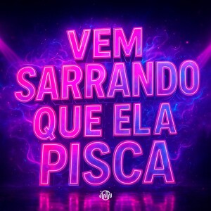 Album VEM SARRANDO QUE ELA PISCA (Explicit) from DJ BRN