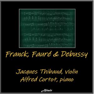 Jacques Thibaud的專輯Franck, Fauré & Debussy