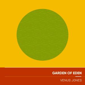 收聽Venus Jones的Garden of Eden歌詞歌曲