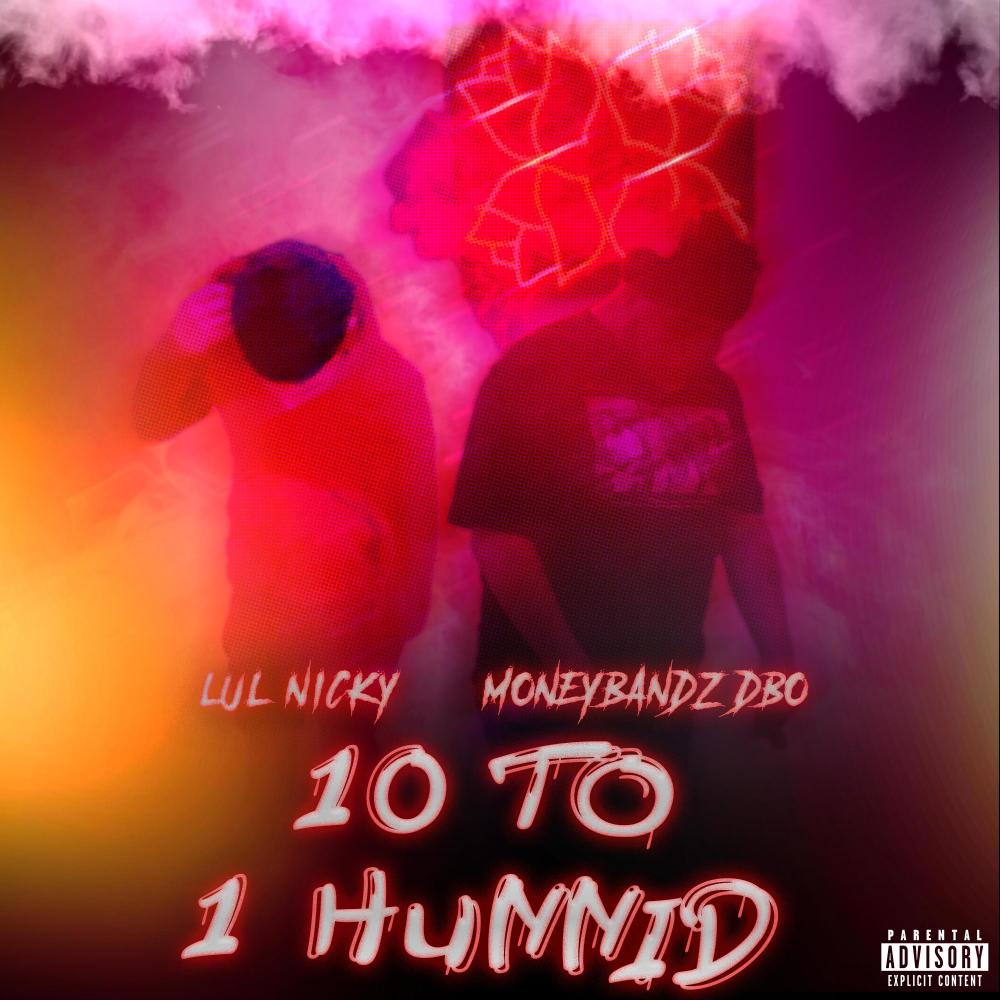 10 to 1 Hunnid (feat. Lul Nicky) (Explicit)
