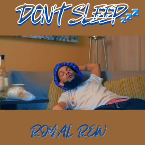 Listen to Don't Sleep (Explicit) song with lyrics from Royal Rew