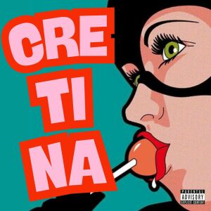Album CRETINA (Explicit) from DJ BRAYAN ZL