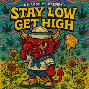 Album Stay Low Get High (Explicit) from Dre Rage Tv