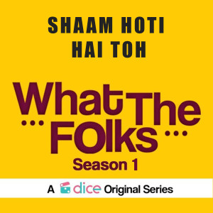 Album Shaam Hoti Hai Toh  (From "What the Folks Season 1") from Sameer Rahat