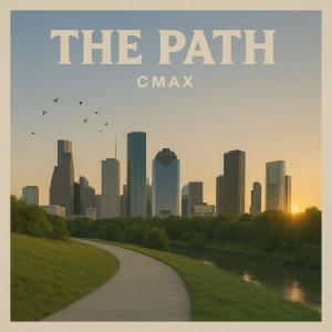 ดาวน์โหลดและฟังเพลง The Path พร้อมเนื้อเพลงจาก CMAX