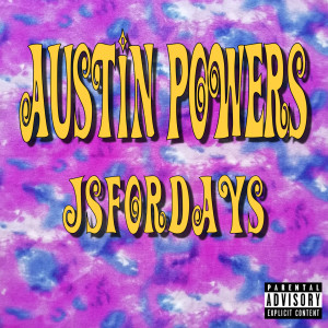 收聽Jsfordays的Austin Powers (Explicit)歌詞歌曲