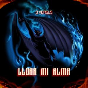 收聽D'Versus的Llora mi alma (Instrumental)歌詞歌曲