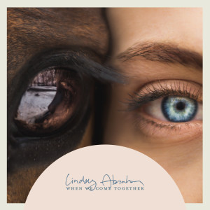 Lindsey Abraham的专辑When We Come Together