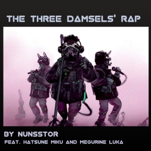nunsstor的專輯the three damsels' rap (feat. HATSUNE MIKU & MEGURINE LUKA)