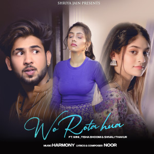 Listen to Wo Rota Hua song with lyrics from Shriya Jain