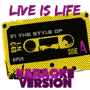 ดาวน์โหลดและฟังเพลง Live Is Life (In the Style of Opus) [Karaoke Version] (Karaoke Version) พร้อมเนื้อเพลงจาก Ameritz Audio Karaoke