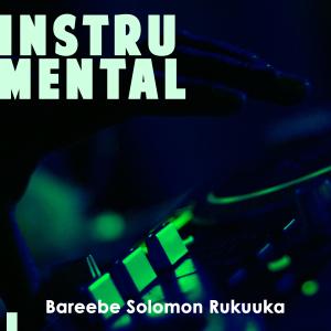 收听Bareebe Solomon Rukuuka的Instrumental歌词歌曲