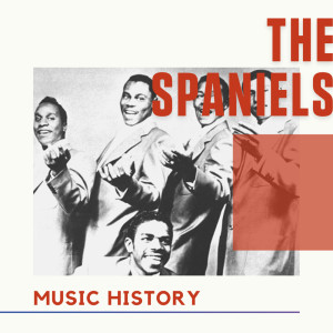 Album The Spaniels - Music History oleh The Spaniels