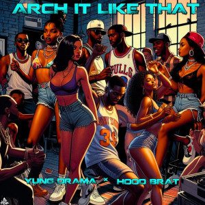 Hood Brat的專輯Arch It Like That (Explicit)