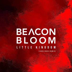 收聽Beacon Bloom的Little Kingdom (Remix)歌詞歌曲