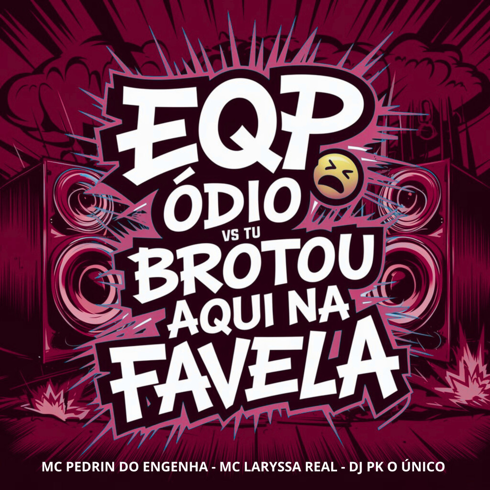 EQP Ódio Vs Tu Brotou Aqui na Favela (Explicit)
