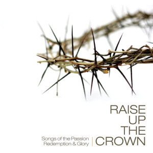 อัลบัม Raise Up The Crown ศิลปิน Various Artists