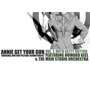 Annie Get Your Gun (Original Motion Picture Soundtrack), Vol. 1: With Betty Hutton