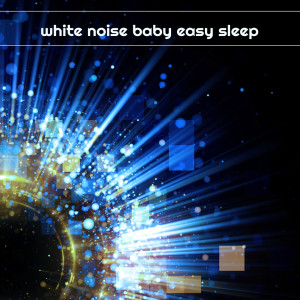 อัลบัม White Noise Baby Easy Sleep ศิลปิน #Whitenoise