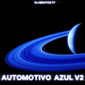 收听Dj brutos 77的Automotivo Azul V2 (Funk|Explicit)歌词歌曲