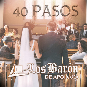ดาวน์โหลดและฟังเพลง 40 Pasos พร้อมเนื้อเพลงจาก Los Baron De Apodaca