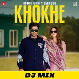 Listen to Khokhe (Remix) song with lyrics from Mankirt Aulakh