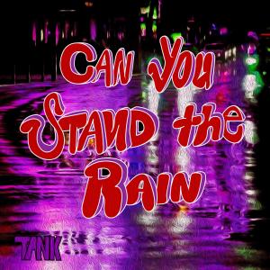 Can You Stand the Rain (Explicit)