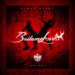 ดาวน์โหลดและฟังเพลง Bailame Love (Explicit) พร้อมเนื้อเพลงจาก El Shaaki