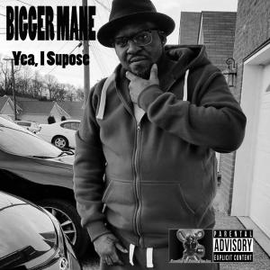 Album Yea, I Supose (Explicit) from Bigger Mane