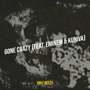 Listen to Gone Crazy (Explicit) song with lyrics from Half Deezy