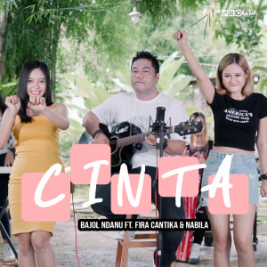 Dengarkan Cinta lagu dari Bajol Ndanu dengan lirik
