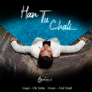 Listen to Han Tu Chali song with lyrics from Ok Sinha