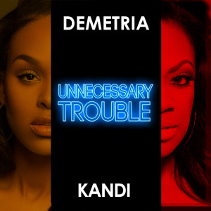 Album Unnecessary Trouble (feat. Kandi) from Kandi