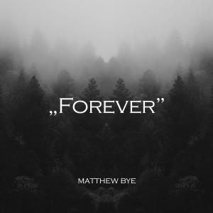 ดาวน์โหลดและฟังเพลง Forever พร้อมเนื้อเพลงจาก Matthew Bye