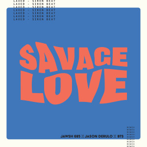 ดาวน์โหลดและฟังเพลง Savage Love (Laxed - Siren Beat) (BTS Remix) (BTS Remix|Explicit) พร้อมเนื้อเพลงจาก Jawsh 685