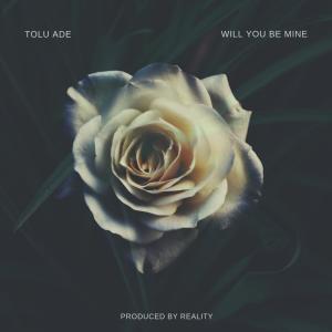 ดาวน์โหลดและฟังเพลง Will You Be Mine พร้อมเนื้อเพลงจาก Tolu Ade