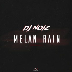 ดาวน์โหลดและฟังเพลง Melan Rain พร้อมเนื้อเพลงจาก Noiz Beats