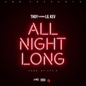 收聽Thuy的All Night Long (feat. Lil Kev) (Explicit)歌詞歌曲