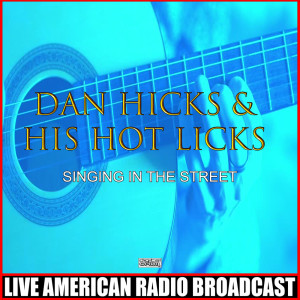 Album Singing In The Street (Live) from Dan Hicks & His Hot Licks