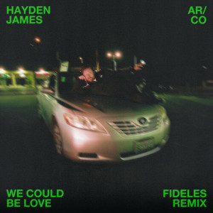 Hayden James的专辑We Could Be Love (Fideles Remix)