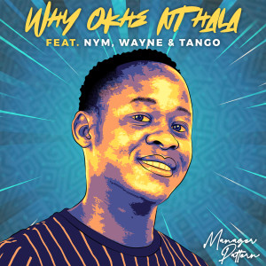 Listen to Why Okhe Nthala song with lyrics from Manager pattern