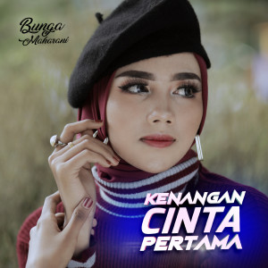收听Bunga Maharani的Kenangan Cinta Pertama歌词歌曲