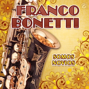 ดาวน์โหลดและฟังเพลง Somos Novios พร้อมเนื้อเพลงจาก Franco Bonetti