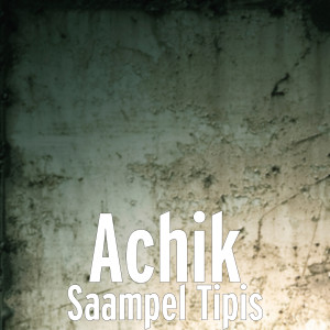 收听Achik的Saampel Tipis歌词歌曲